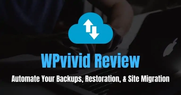 WPVivid Review（2021）：自动化备份，恢复和站点迁移